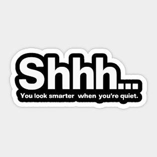 Shhhh you look smarter quiet Sticker